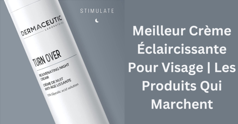 Meilleur Crème Éclaircissante Pour Visage